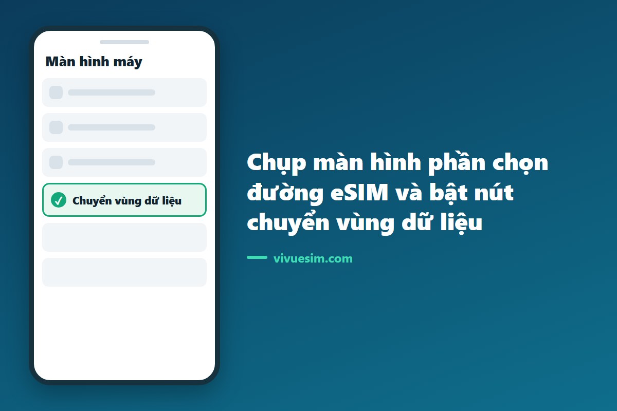chụp m&agrave;n h&igrave;nh phần chọn đường eSIM v&agrave; bật n&uacute;t chuyển v&ugrave;ng dữ liệu