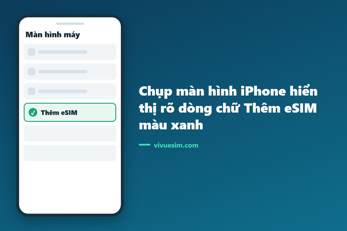 Chụp màn hình iPhone hiển thị rõ dòng chữ Thêm eSIM màu xanh