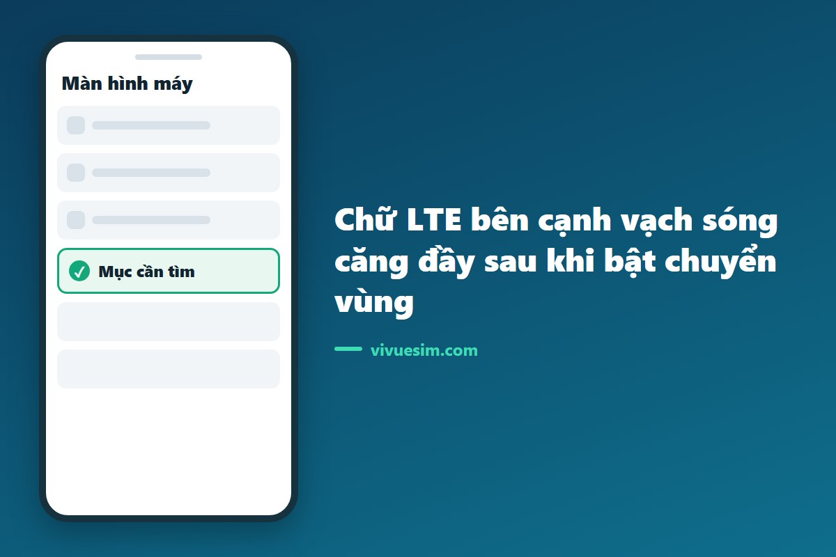 Màn hình điện thoại hiển thị chữ LTE bên cạnh vạch sóng căng đầy sau khi bật chuyển vùng