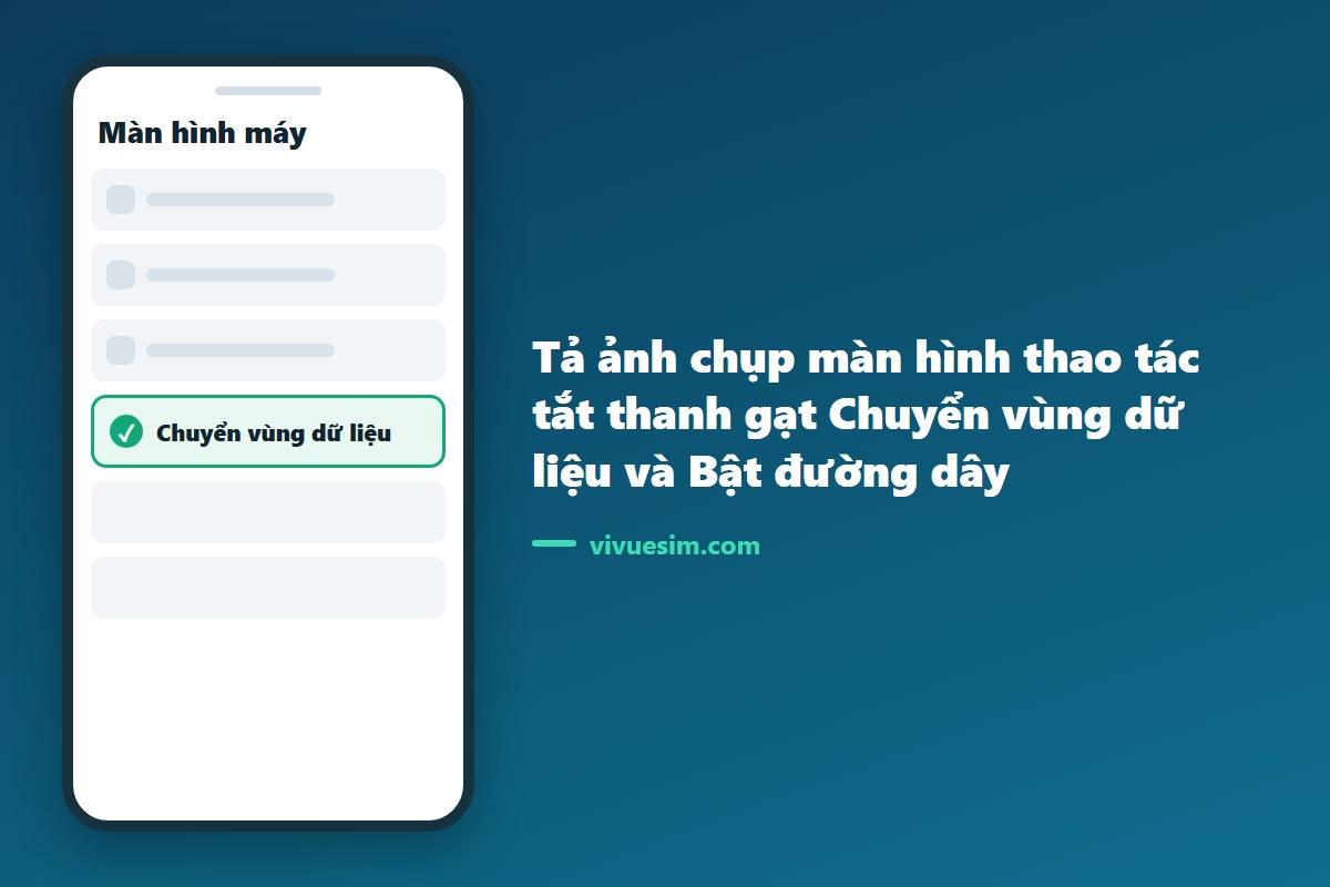 tả ảnh chụp màn hình thao tác tắt thanh gạt Chuyển vùng dữ liệu và Bật đường dây