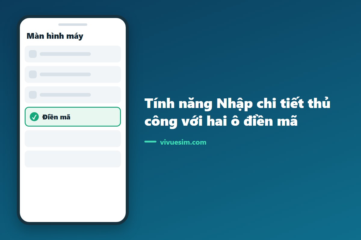 Ảnh chụp m&agrave;n h&igrave;nh t&iacute;nh năng Nhập chi tiết thủ c&ocirc;ng với hai &ocirc; điền m&atilde;
