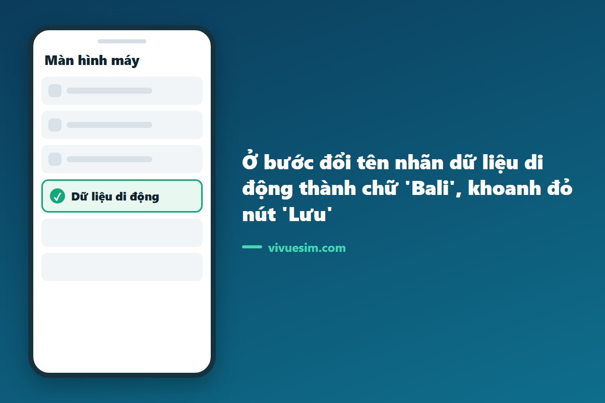 Ảnh chụp màn hình điện thoại ở bước đổi tên nhãn dữ liệu di động thành chữ 'Bali', khoanh đỏ nút 'Lưu'