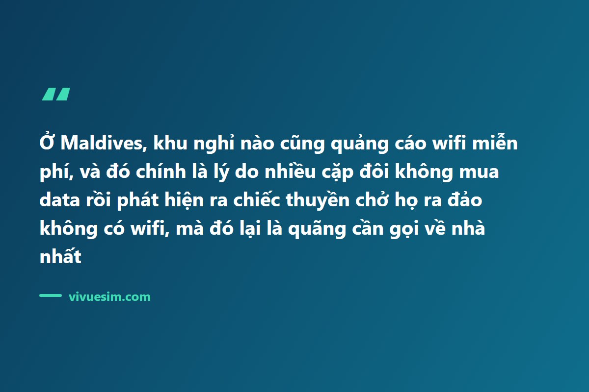 Ở Maldives, khu nghỉ n&agrave;o cũng quảng c&aacute;o wifi miễn ph&iacute;, v&agrave; đ&oacute; ch&iacute;nh l&agrave; l&yacute; do nhiề