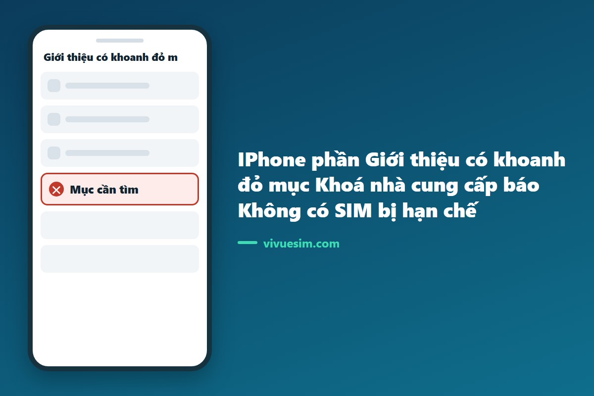 Ảnh chụp m&agrave;n h&igrave;nh iPhone phần Giới thiệu c&oacute; khoanh đỏ mục Kho&aacute; nh&agrave; cung cấp b&aacute;o Kh&ocirc;ng c&oacute; SIM bị hạn chế