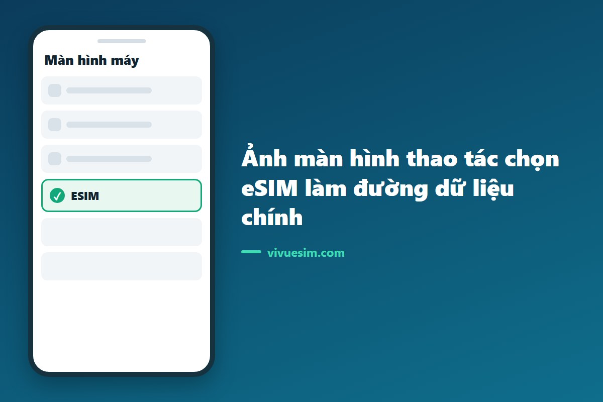 Ảnh màn hình thao tác chọn eSIM làm đường dữ liệu chính