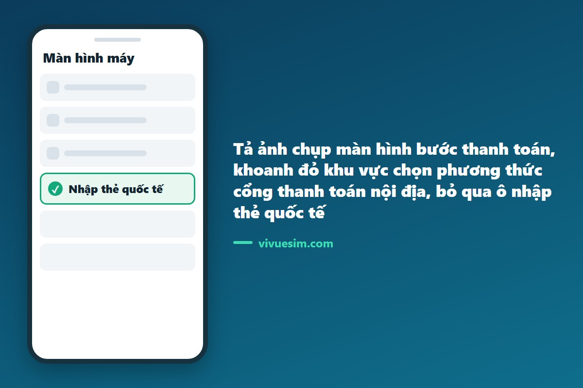 tả ảnh chụp m&agrave;n h&igrave;nh bước thanh to&aacute;n, khoanh đỏ khu vực chọn phương thức cổng thanh to&aacute;n nội địa, bỏ qua &ocirc; nhập thẻ quốc tế