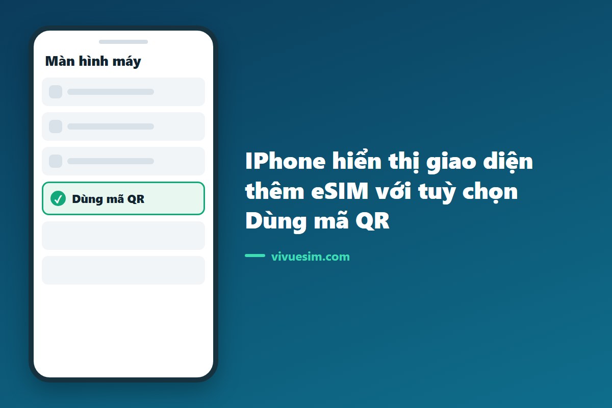 Màn hình iPhone hiển thị giao diện thêm eSIM với tuỳ chọn Dùng mã QR