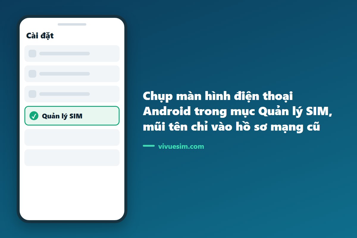 Chụp m&agrave;n h&igrave;nh điện thoại Android trong mục Quản l&yacute; SIM, mũi t&ecirc;n chỉ v&agrave;o hồ sơ mạng cũ